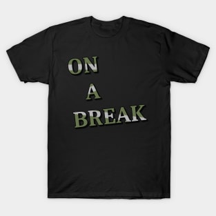 On a break T-Shirt